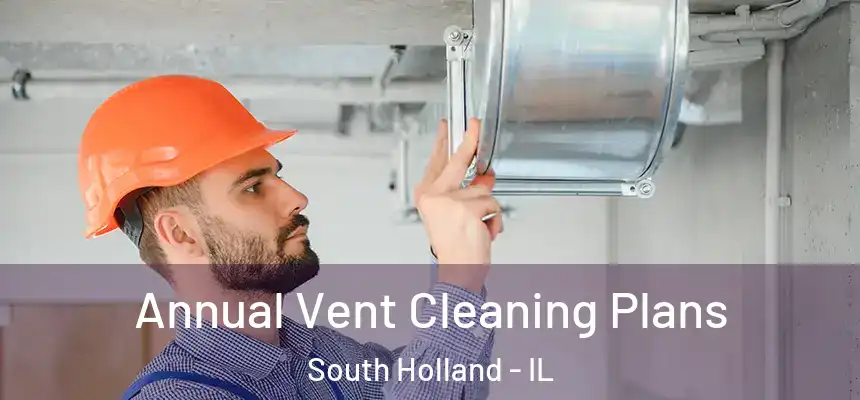  Annual Vent Cleaning Plans South Holland - IL