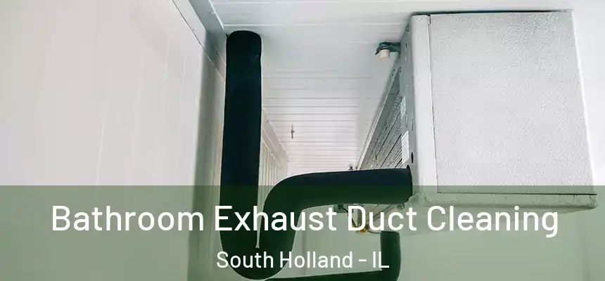 Bathroom Exhaust Duct Cleaning South Holland - IL