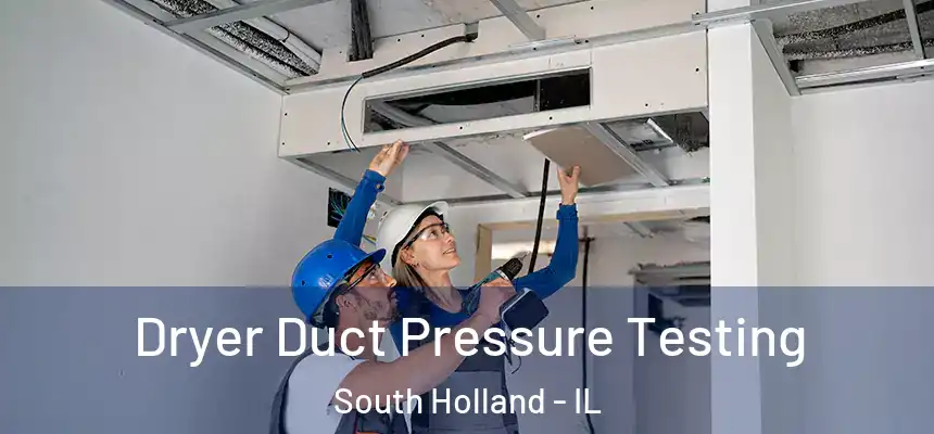  Dryer Duct Pressure Testing South Holland - IL