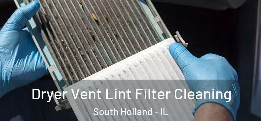  Dryer Vent Lint Filter Cleaning South Holland - IL