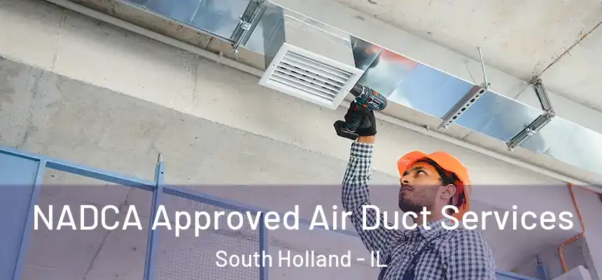NADCA Approved Air Duct Services South Holland - IL