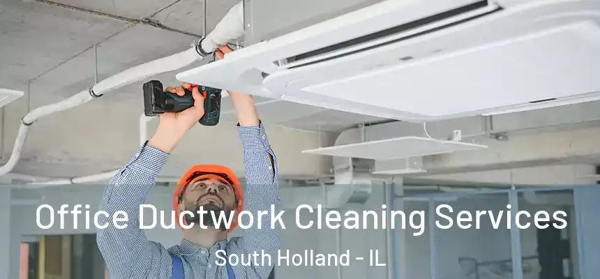  Office Ductwork Cleaning Services South Holland - IL