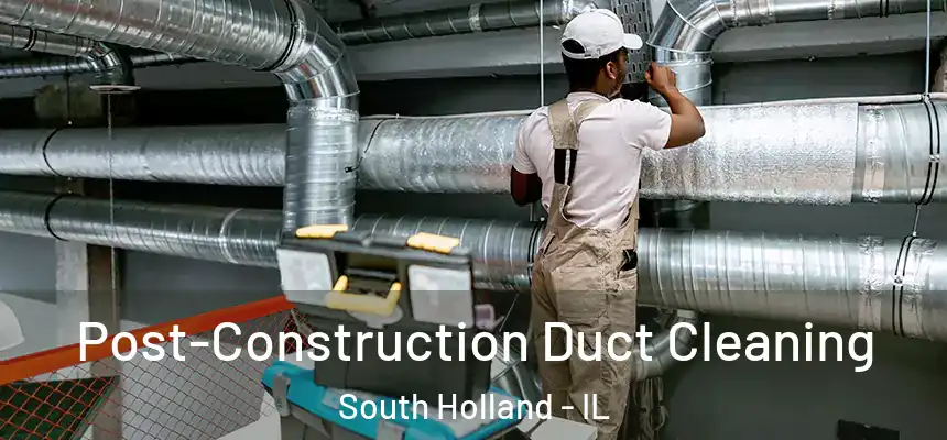  Post-Construction Duct Cleaning South Holland - IL