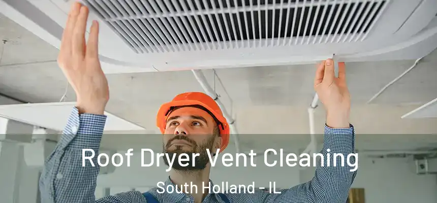  Roof Dryer Vent Cleaning South Holland - IL