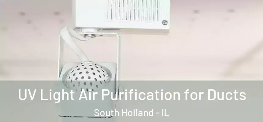 UV Light Air Purification for Ducts South Holland - IL