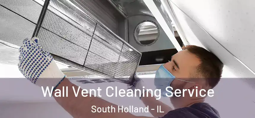  Wall Vent Cleaning Service South Holland - IL
